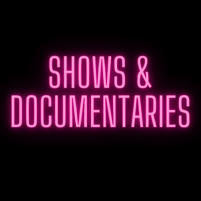 Shows & Documentaries